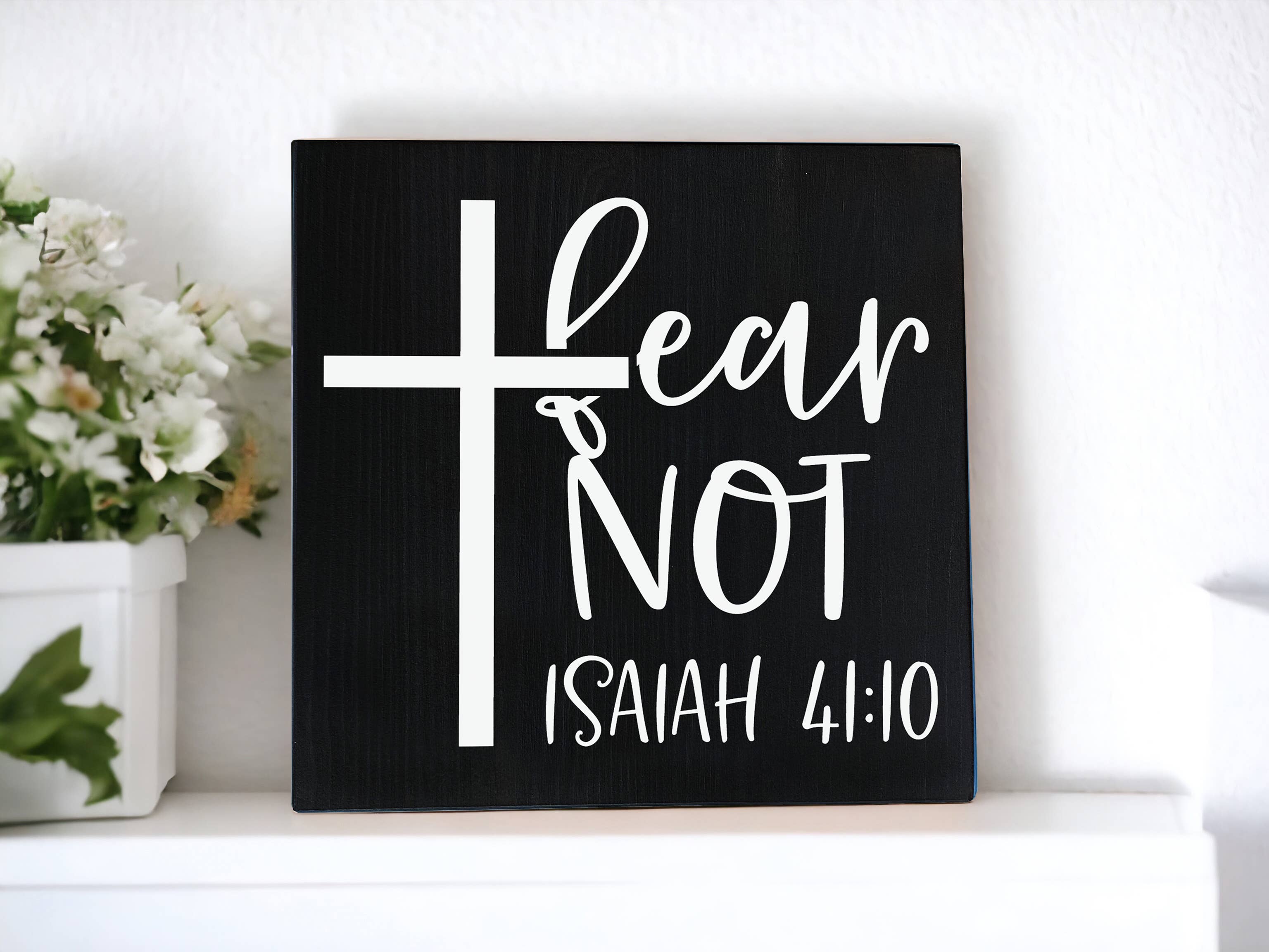 BeGenuine - Wholesale Sign - Bible Verse Wooden Sign, Fear Not Isaiah 41 Scripture