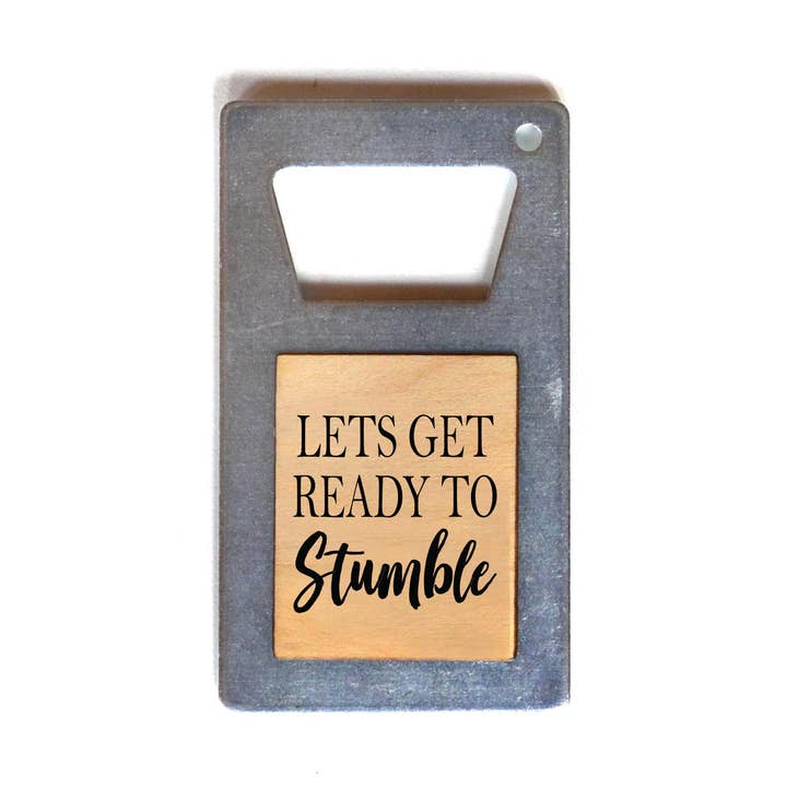 Let's Get Ready To Stumble Beer Bottle Opener for wholesale by Driftless Studios