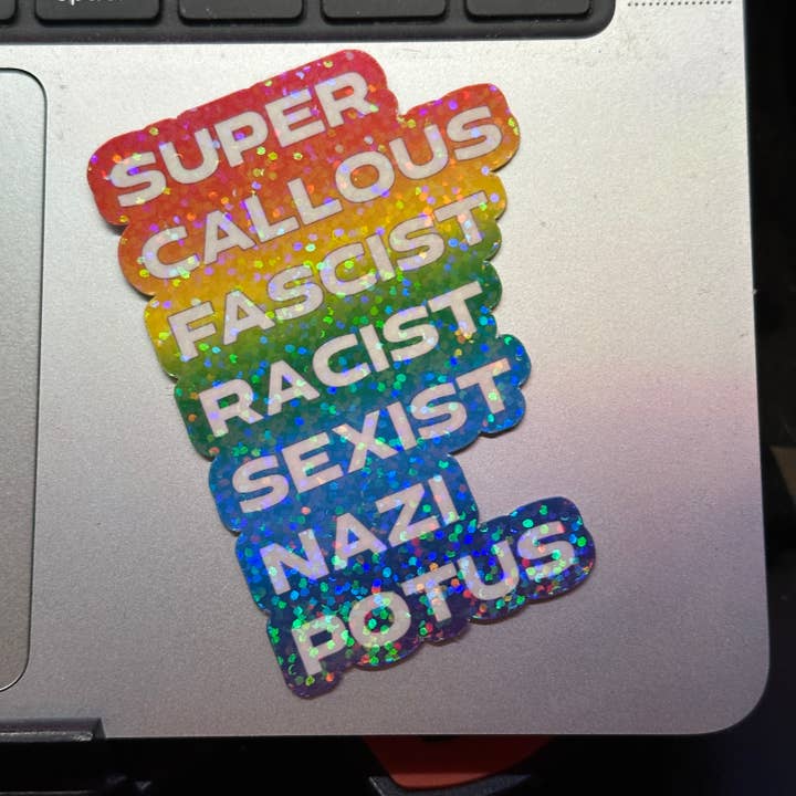 Super Callous, Fascist Racist, Holo Vinyl Sticker for wholesale by My Graphic Fairy Designs