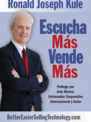 Escucha Más Vende Más - Spanish Edition of Listen More Sell More for wholesale by Books by Ronald Joseph Kule