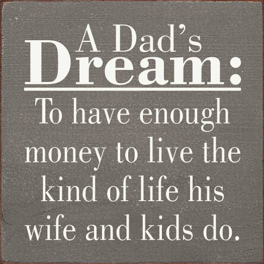 De droom van een vader: genoeg geld hebben... voor wholesale door SAWDUST CITY