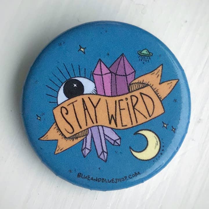 ”Stay Weird” 1,25 ”Pin-back-knapp för wholesale av Blue and Blue