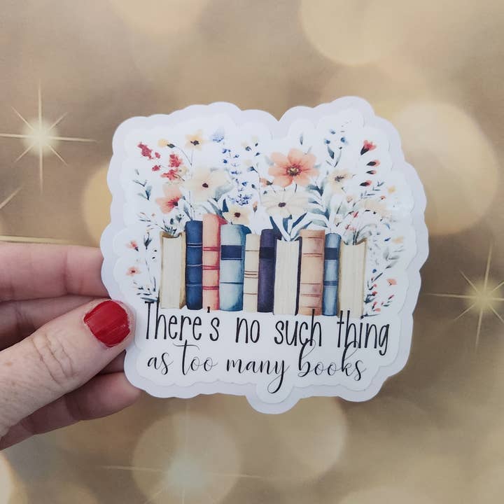 no Such thing as Too Many Books, Reader Sticker for wholesale by Blu Butterfly Stickers