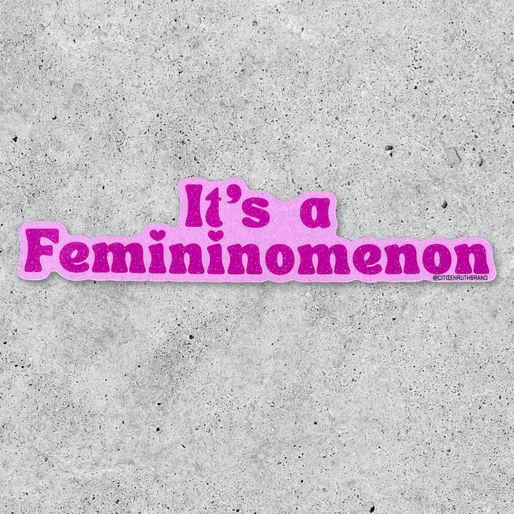 It's a Femininomenon Glitter Vinyl Sticker for wholesale by Citizen Ruth
