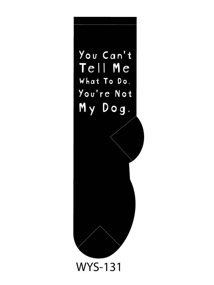 FOOZYS Fun Socks - Wholesale Socks - Unisex - You can't tell me what to do. You're not my dog.-Socks