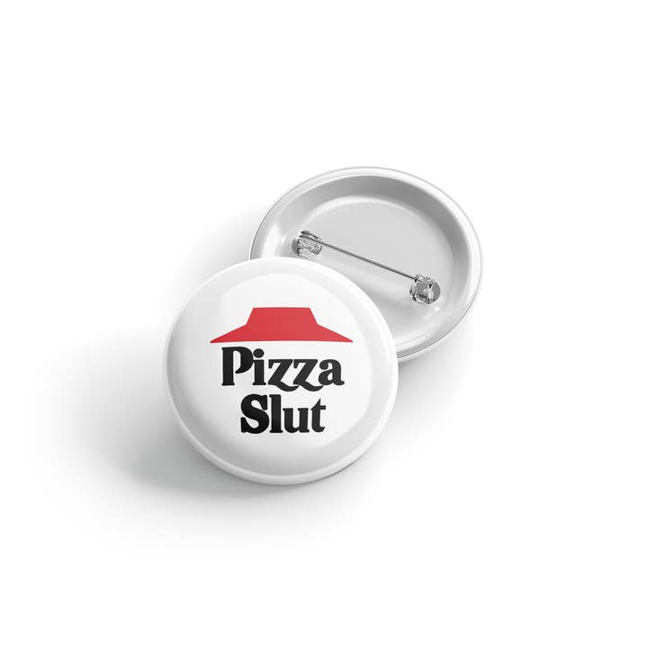 Erin Dayhaw - Wholesale Lapel Pin/Button - Pizza Slut - Button - Funny - Cheeky - Food - Drinks - Relatable