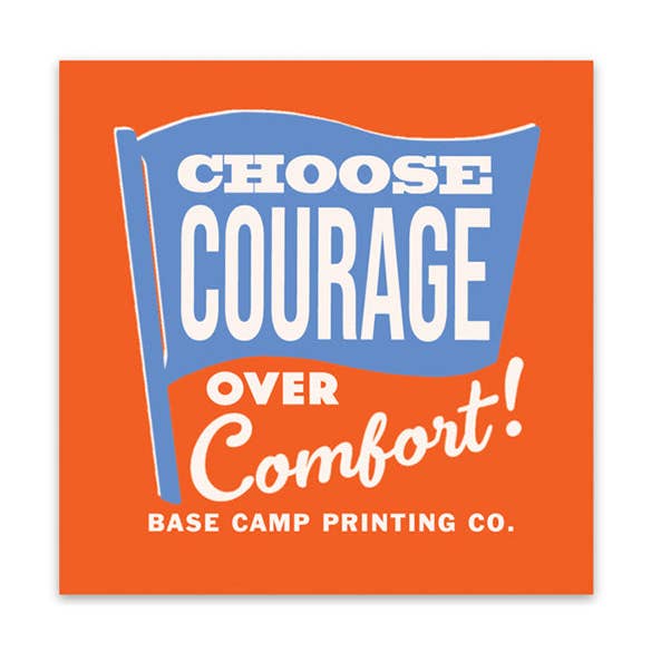 Choose Courage Over Comfort Sticker for wholesale by Base Camp Printing Co.