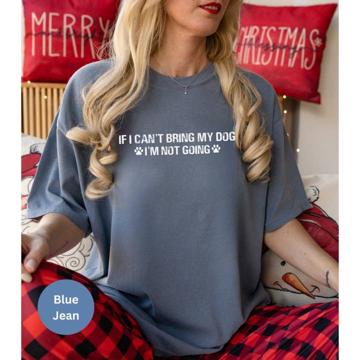 Graphic Galore - Wholesale Screen Printed T-Shirt - Women's - Dog Lover T-Shirt, If I Can't Bring My Dog I'm Not Going Shirt, Pet Owner Tee, Casual Canine Graphic Tee, Unisex Paw Print Top5