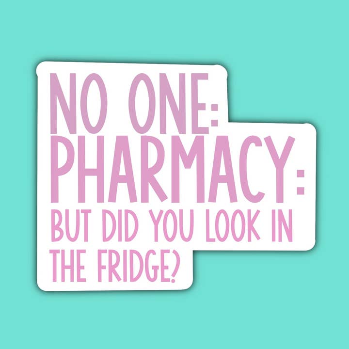 Autocollant Avez-vous regardé dans le réfrigérateur pour la vente par Megan Ceron Designs