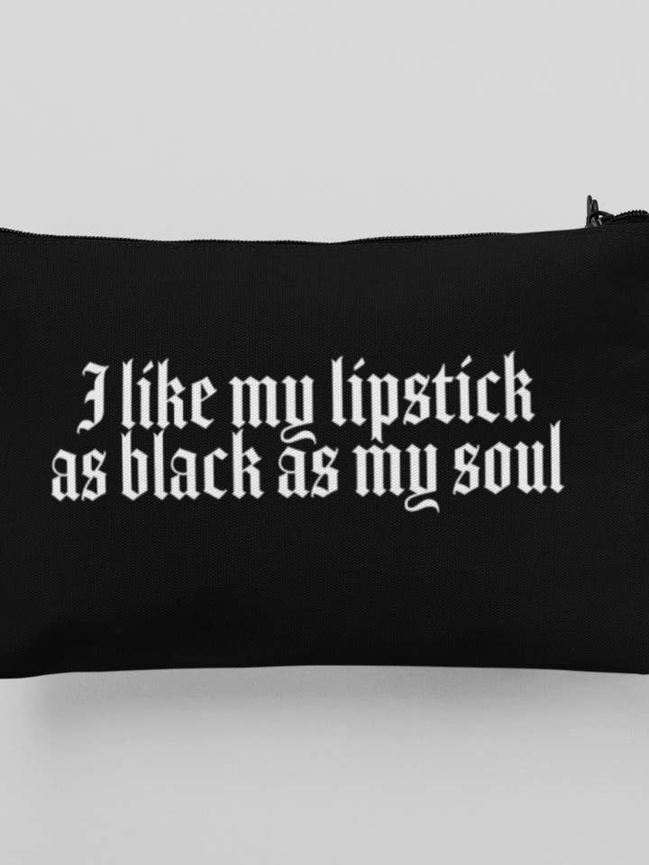 Goth Cosmetic Bag, I like My Lipstick as Black As My Soul for wholesale by Wickedly Divine Shop
