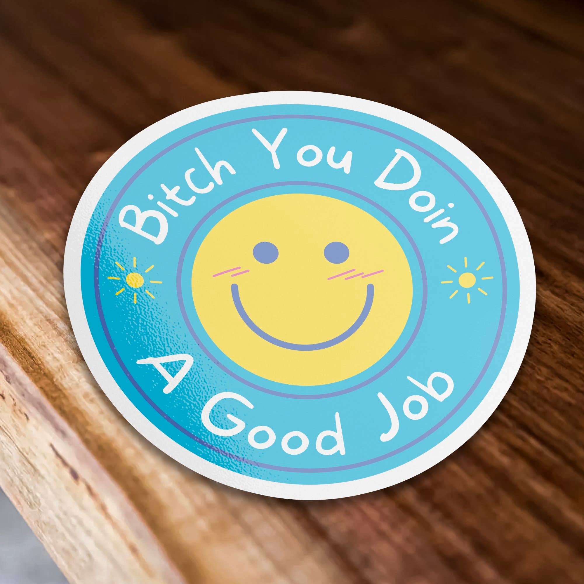 Sticker Bull – wholesale Sticker – Bitch You Doin A Good Job Motivational Sticker1