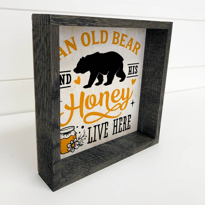 Hangout Home - Wholesale Sign - An Old Bear and His Honey Lives Here - Cute Word Art Sign1