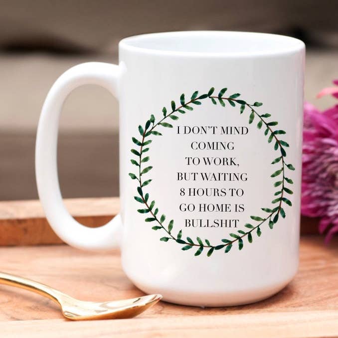 Don't Mind Coming to Work 15oz Coffee Mugs for wholesale by SheMugs