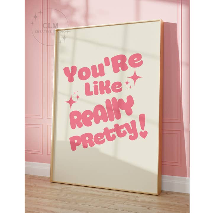 Pink You're Like Really Pretty Wall Art Prints for wholesale by CLM Creative Studio