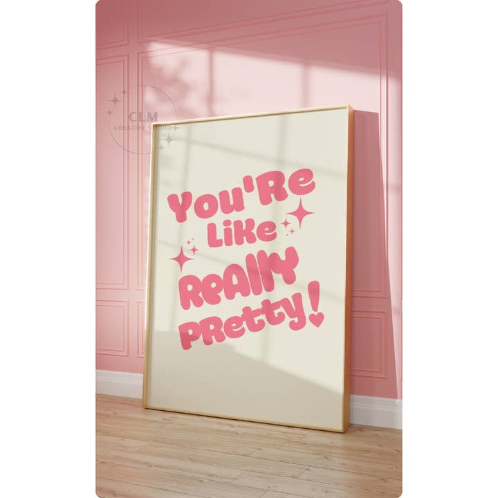 Pink You're Like Really Pretty Wall Art Prints for wholesale by CLM Creative Studio