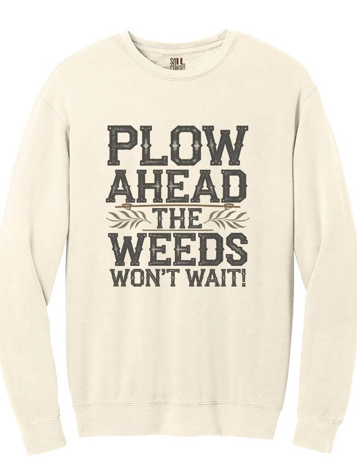 Avancez, les mauvaises herbes n'attendront pas Sweat-shirt graphique pour la vente par Soil Comforts
