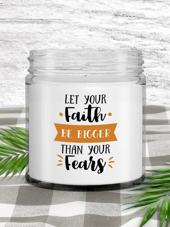 Let Your Faith Be Bigger Than Your Fears Soy Candle for wholesale by Sunday Treasures/ Royally Pampered