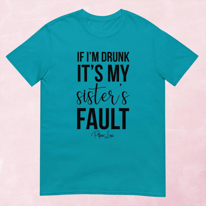 Om jag är full är det min systers fel grafisk t-shirt för wholesale av Piper Lou Collection
