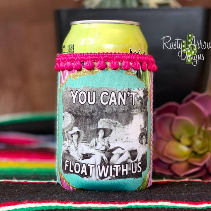 Regular You Can't float with us Fringe Koozie for wholesale by RAD Wholesale