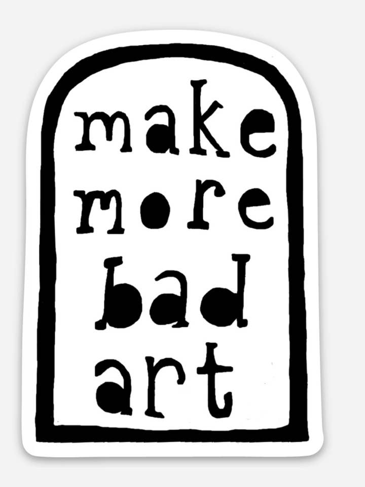 3" Vinyl Sticker - Make More Bad Art for wholesale by Coyotesnout
