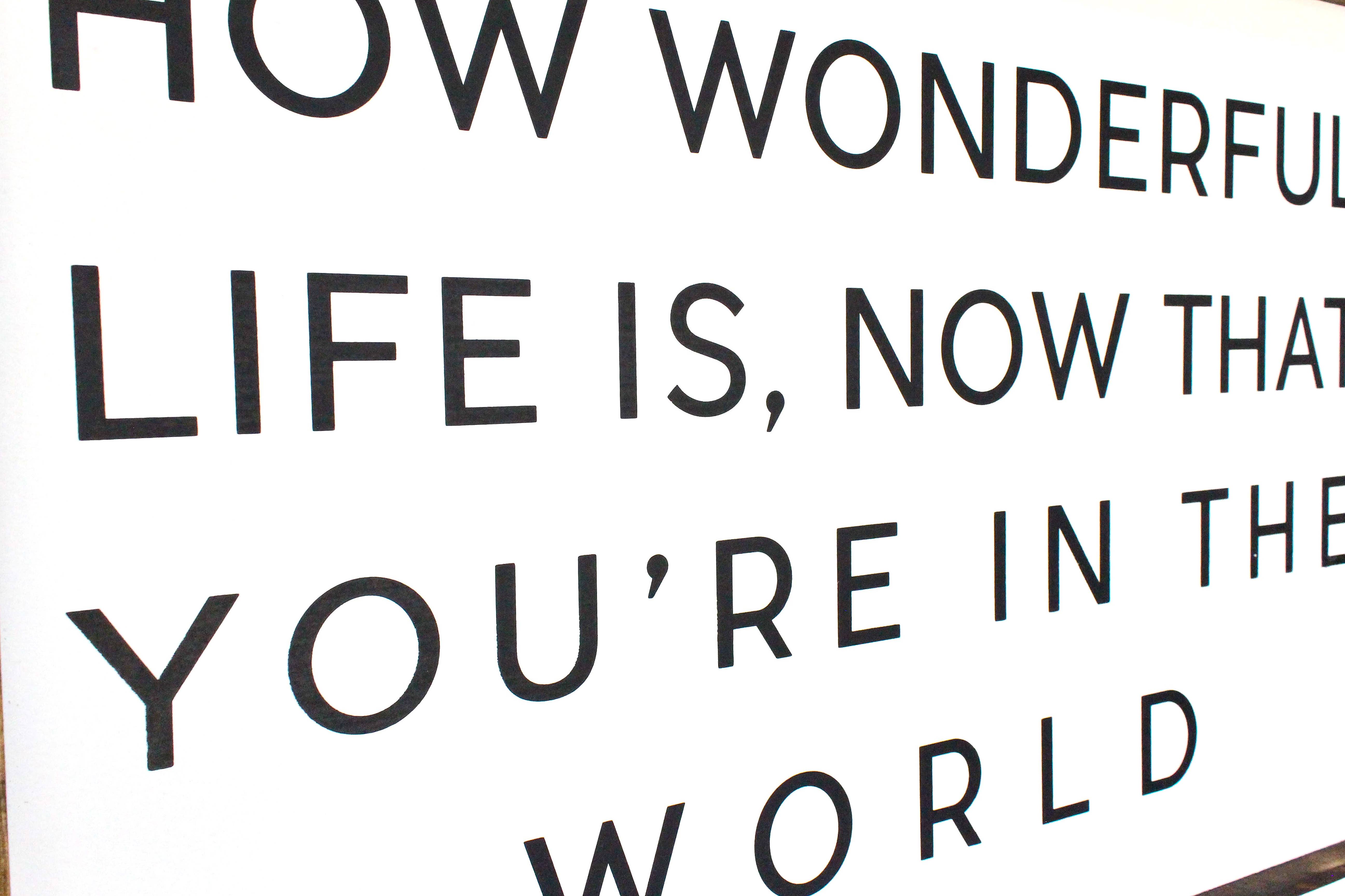 Williamraedesigns - Wholesale Art Print - How Wonderful Life is Now That You're in the World Print6