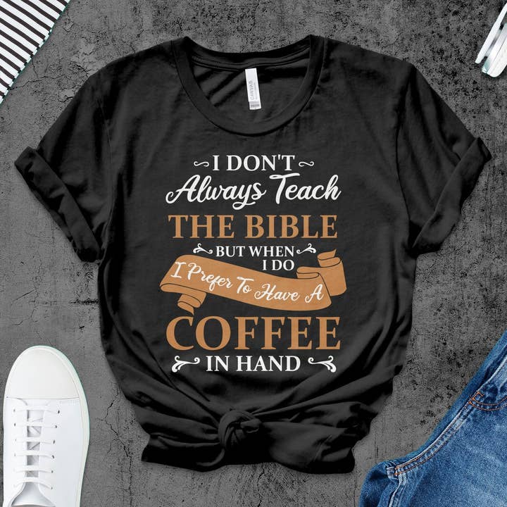 Bible Verse Coffee Lover T-Shirt, Christian Faith Religious Shirt, Casual Inspirational Quote Tee, Gift for Teachers Pastors for wholesale by FreakyTeeFactory