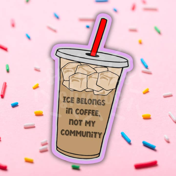 ICE Belongs in Coffee Vinyl Sticker for wholesale by Sprinkles Studios