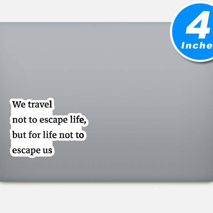 FunPopStickers – wholesale Sticker – We Travel Not To Escape Life But For Life Not To Escape Us Travel Wanderlust 3 Pack - Set of 2.5, 3 and 4 Inch Vinyl Laptop Stickers - Travel Wanderlust for Laptop, Phone, Water Bottle, Car & More Decal (3 Pack)4