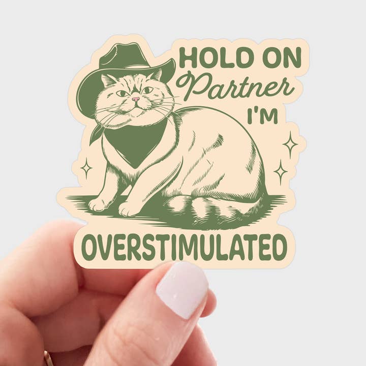 Yarnival - Wholesale Sticker - Hold on Partner I'm Overstimulated Sticker - cat, cowboy