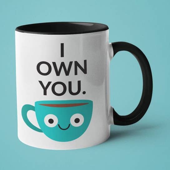 I Own You Funny Printed Coffee Mug for wholesale by Ink Pop