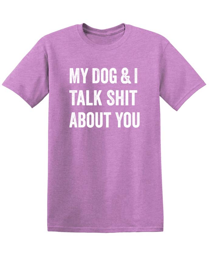 Feelin Good Tees - Wholesale Screen Printed T-Shirt - Unisex - My Dog And I Talk About You13
