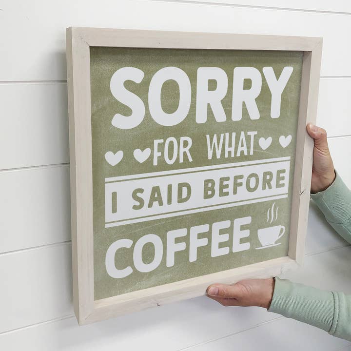 Hangout Home - Wholesale Sign - Funny Coffee Wood Sign - Sorry For What I said Before Coffee2