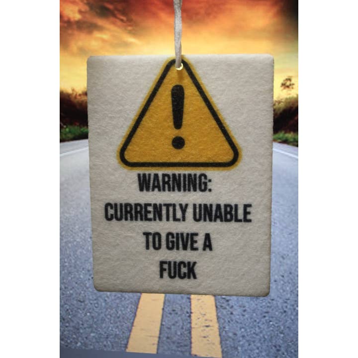 Warning Currentl unable to give a // Felt Car Air Freshener for wholesale by Raven Design