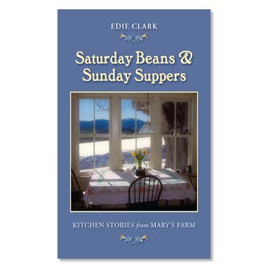 Saturday Bean, Sunday Suppers: Kitchen Stories Mary's Farm for wholesale by Earth Sky + Water