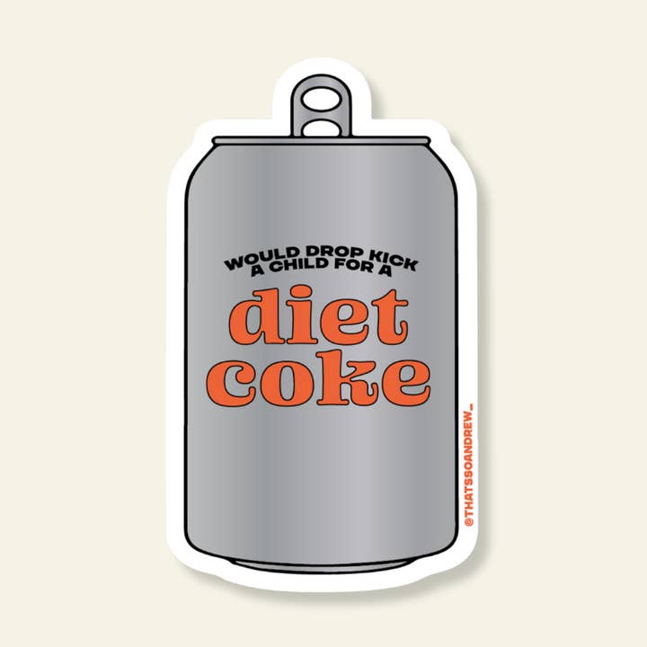 Will Drop Kick a Child for a Diet Coke Vinyl Sticker for wholesale by That’s So Andrew