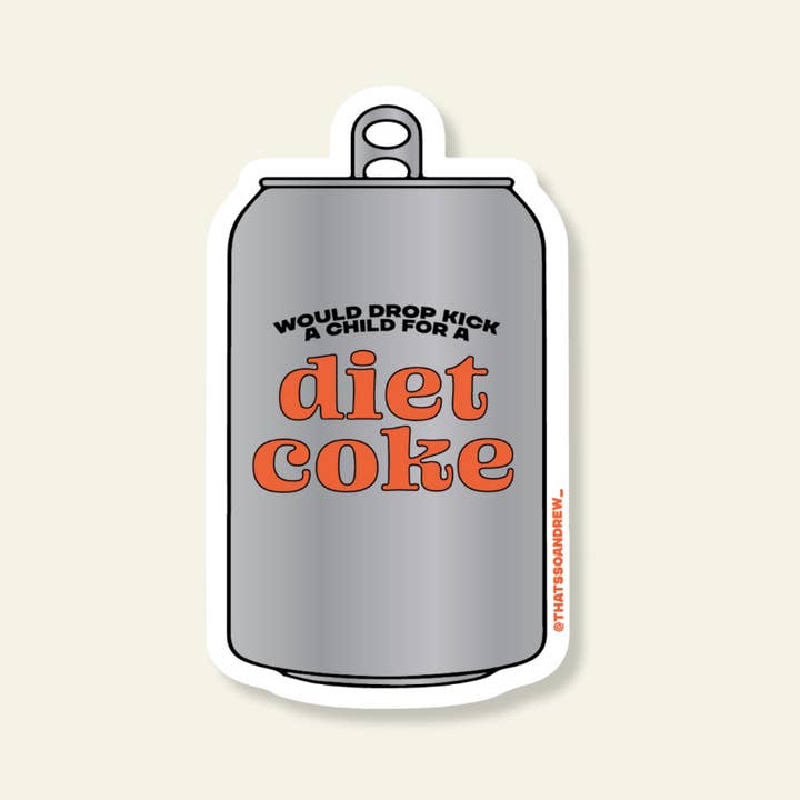 Will Drop Kick a Child for a Diet Coke Vinyl Sticker for wholesale by That’s So Andrew
