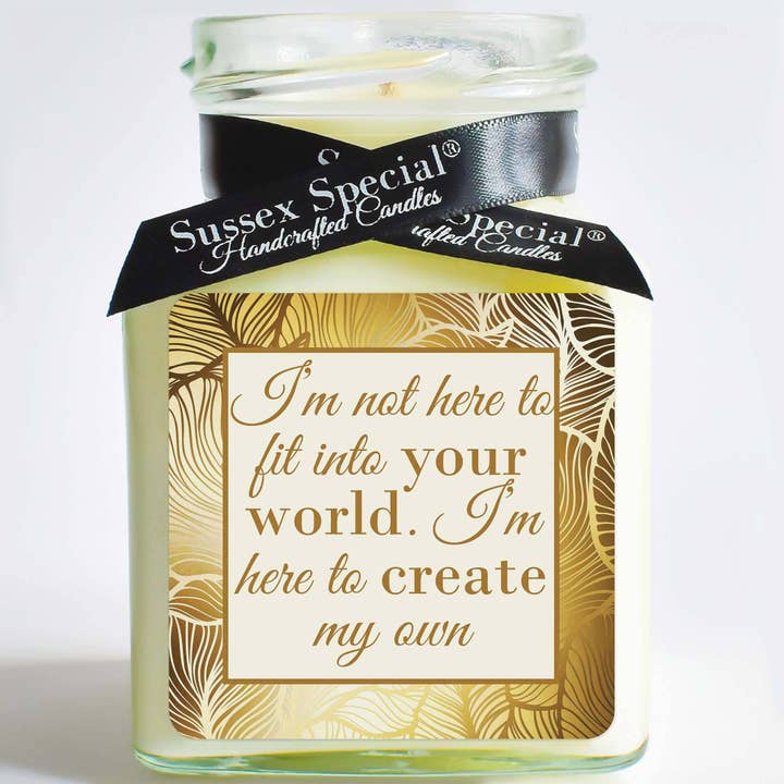 "I’m not here to fit into your world. I’m here to create my own" Soy Candle for wholesale by Sussex Special