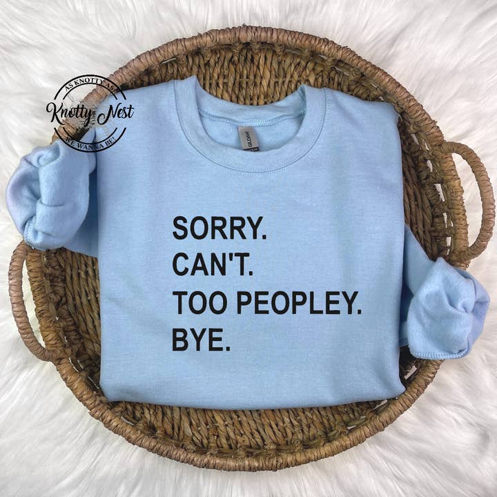 Es tut uns leid. Kann nicht. Too Peopley. Tschüss. für den Großhandel von Knotty Nest
