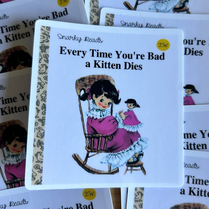 Lemonsgrace Designs - Vente Autocollant - Snarky lit "Chaque fois que tu es mauvais, un chaton meurt"0