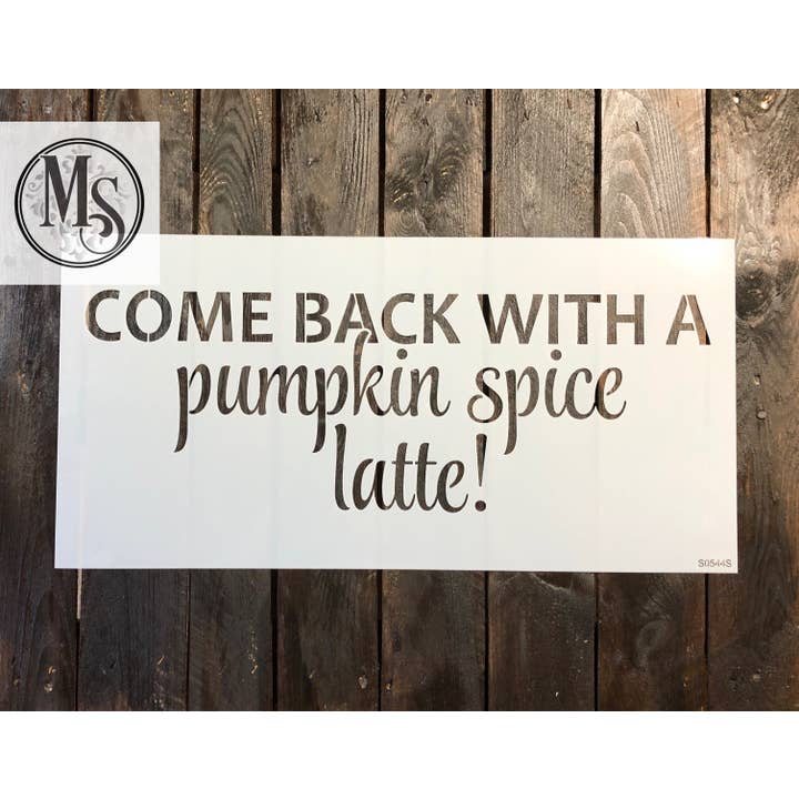S0544 Come Back With A Pumpkin Spice Latte - 2 Sizes Available for wholesale by Muddaritaville Studio