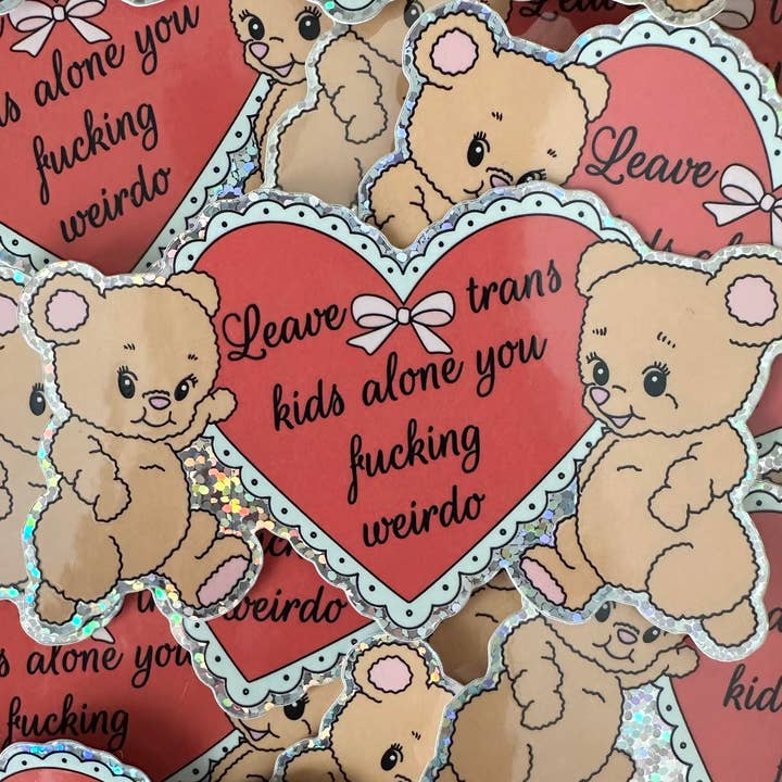 Hilarious Humanitarian - Wholesale Sticker - Leave Trans Kids Alone You Fucking Weirdo Glitter Sticker1