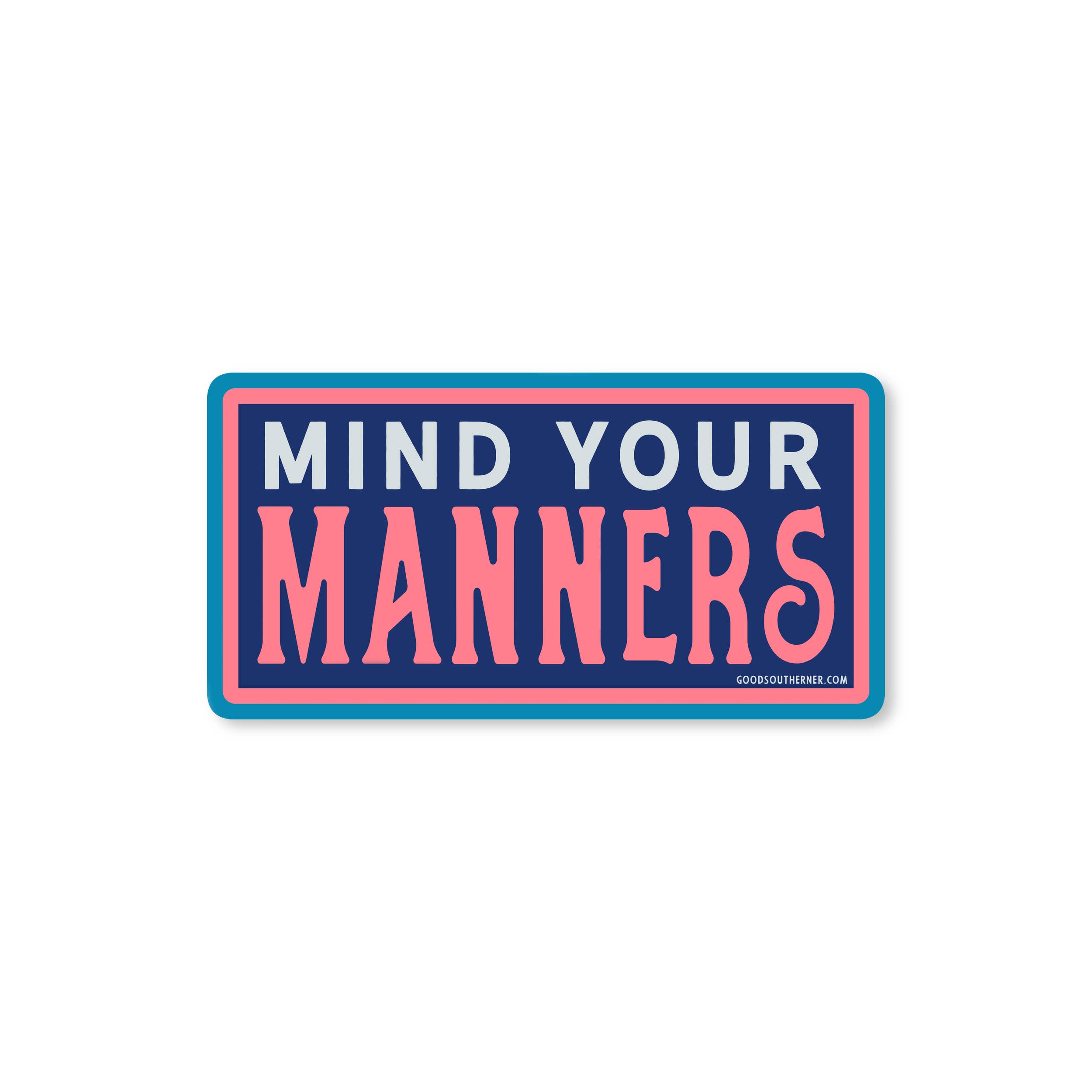 Good Southerner - Vendita all'ingrosso Adesivo - Mind Your Manners Adesivo