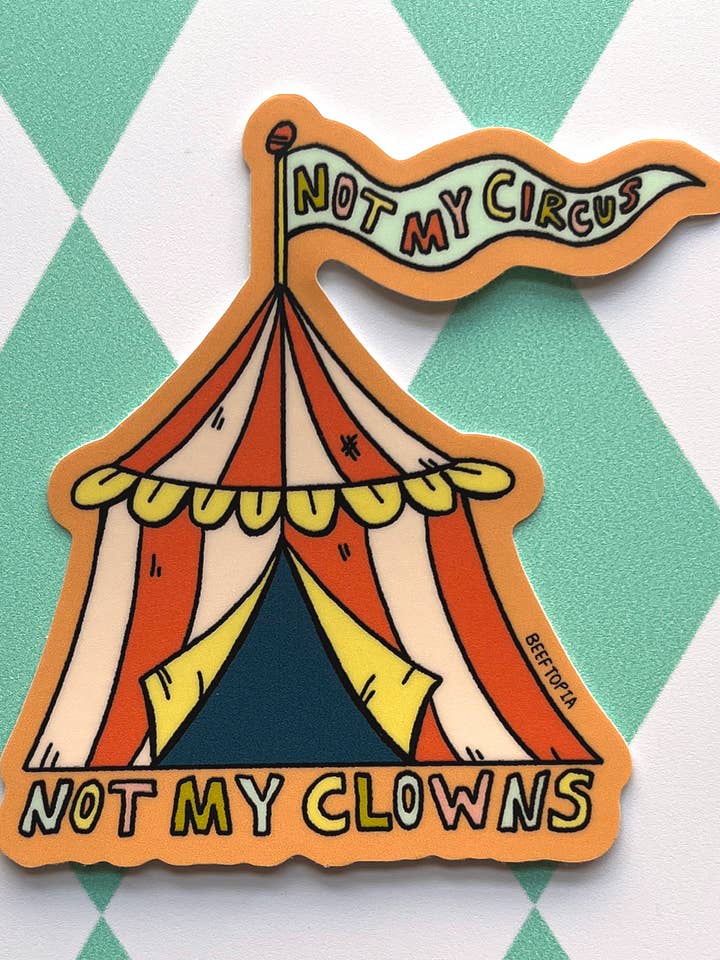 Adesivo in vinile impermeabile Not My Circus, Not My Clowns, 7,6 cm per la vendita all'ingrosso da parte di Beeftopia