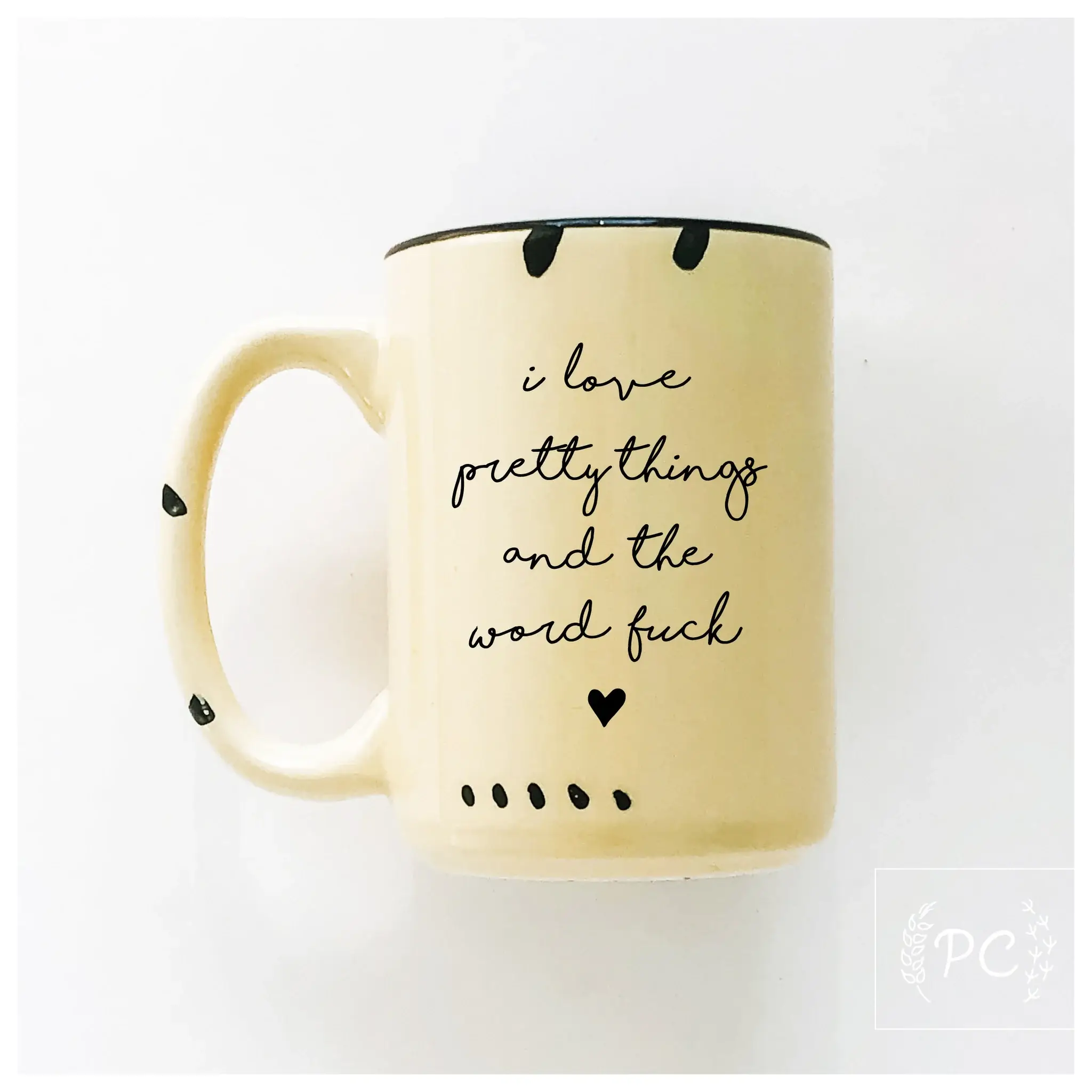 Prairie Chick Prints - Wholesale Coffee Mug - i love pretty things and the word fuck | ceramic mug3
