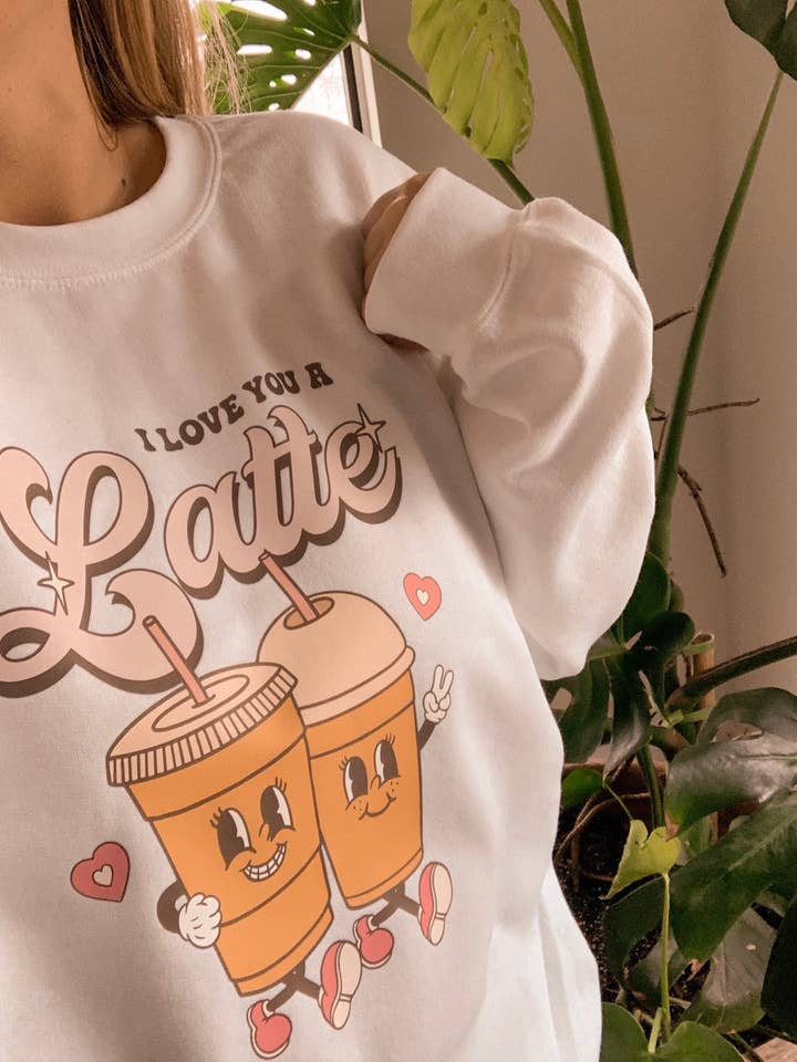 I Love You A Latte Crewneck Valentine's Day Coffee for wholesale by Rad Vibes Only