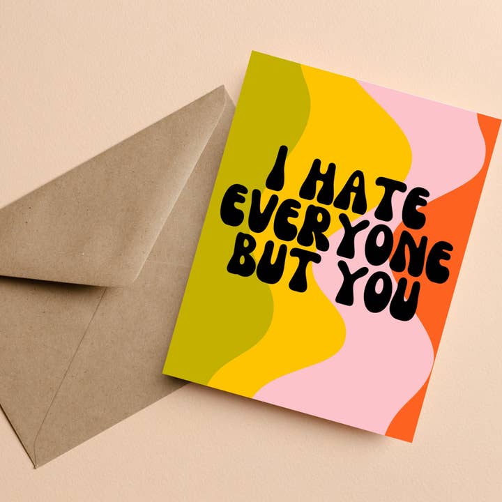As Told By Ellie - Wholesale Love Card - I Hate Everyone But You Card