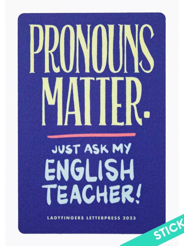 Pronouns Matter, Ask My English Teacher Sticker for wholesale by Ladyfingers Letterpress