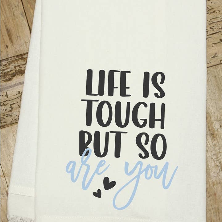 Second Nature by Hand - Wholesale Tea Towel - Life is tough but so are you / Kitchen Towel
