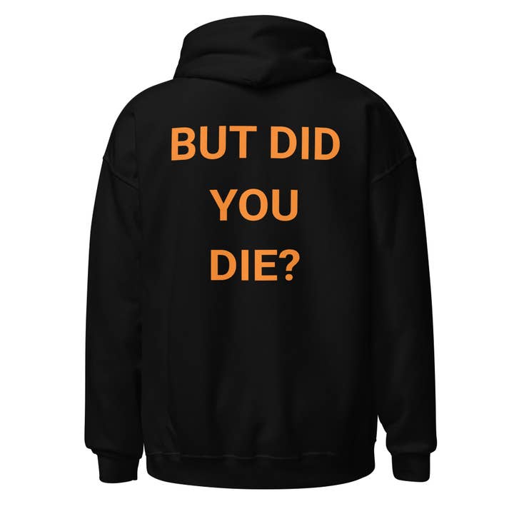 But Did You Die Unisex Hoodie for wholesale by Howlydog Studios