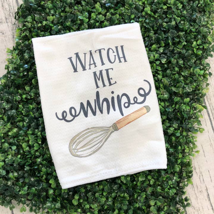 Watch Me Whip Kitchen Towel for wholesale by Restoration Alley DIY Co